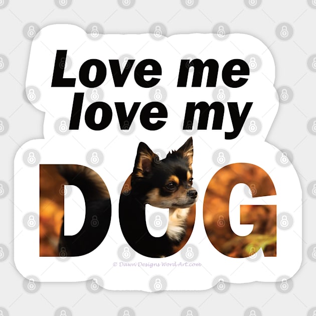 Love me love my dog - Chihuahua oil painting word art Sticker by DawnDesignsWordArt